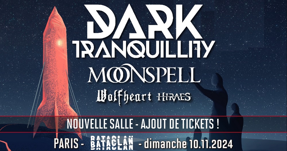 Dark Tranquillity / Moonspell / Wolfheart / Hiraes // Paris